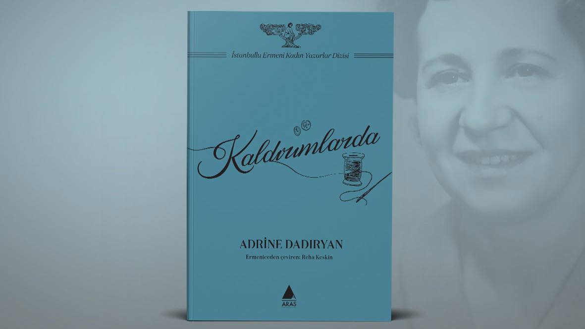 Adrine Dadıryan'ın "Kaldırımlarda" romanı 71 yıl sonra yeniden okurla buluşuyor
