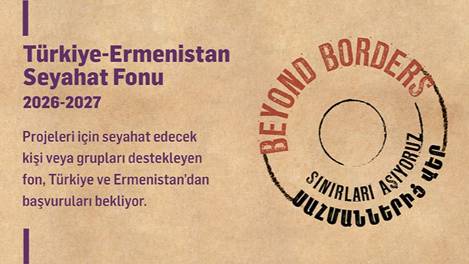 Türkiye-Ermenistan Seyahat Fonu’nun yeni dönemi başladı