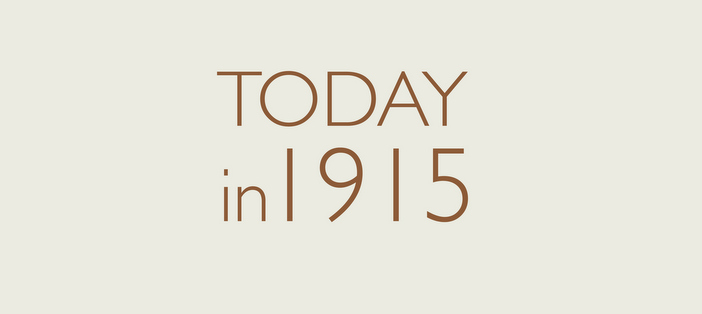 Today in 1915