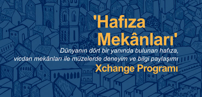 Hafıza mekânları için değişim programına başvurular başladı