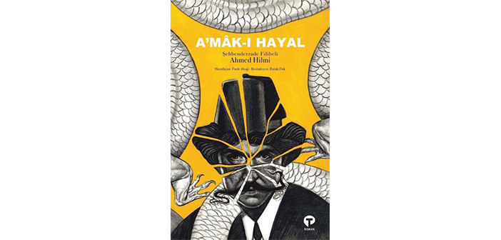 ‘A’mâk-ı Hayal’ yeniden