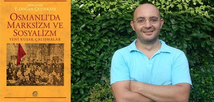 ‘Osmanlı’da sosyalizm gayrimüslimlere münhasır değildi’