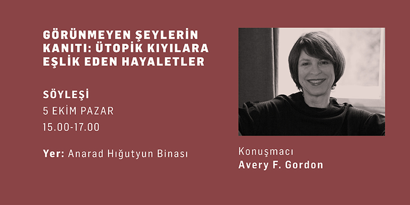 Hrant Dink Vakfı’ndan söyleşi: Avery F. Gordon ile “Görünmeyen Şeylerin Kanıtı”